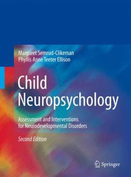 Hardcover Child Neuropsychology: Assessment and Interventions for Neurodevelopmental Disorders Book