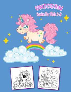 Paperback Unicorn Books For Kids 3-8: 50 Unicorn learning activities and Fine Motor Skills and Improve Problem Solving Book