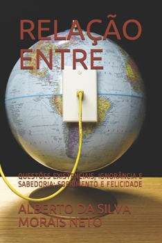 Paperback Relação Entre: Questões Existenciais, Ignorância E Sabedoria; Sofrimento E Felicidade [Portuguese] Book
