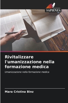 Paperback Rivitalizzare l'umanizzazione nella formazione medica [Italian] Book