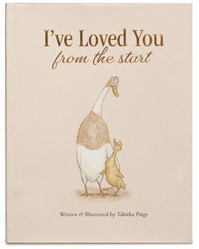 Hardcover I've Loved You from the Start: A Tender Story of Unconditional Love Book