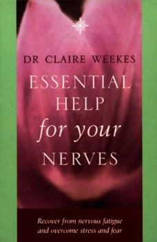 Paperback Essential Help for Your Nerves: Recover from Nervous Fatigue and Overcome Stess and Fear Book