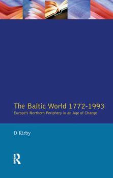 Hardcover The Baltic World 1772-1993: Europe's Northern Periphery in an Age of Change Book