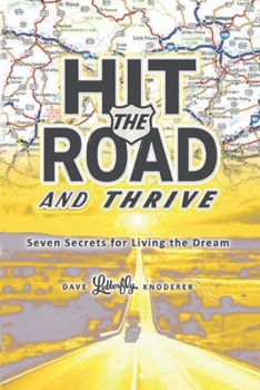 Hit The Road And Thrive: Seven Secrets for Living the Dream (Tales of a Traveling Airbrush)