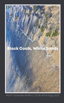 Paperback Black Coals, White Sands: An anthology from North Tyneside Writers' Circle Book