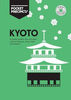 Paperback Kyoto Pocket Precincts: A Pocket Guide to the City's Best Cultural Hangouts, Shops, Bars and Eateries Book