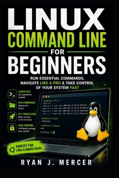 Paperback Linux Command Line for Beginners: Run Essential Commands, Navigate Like a Pro & Take Control of Your System Fast Book