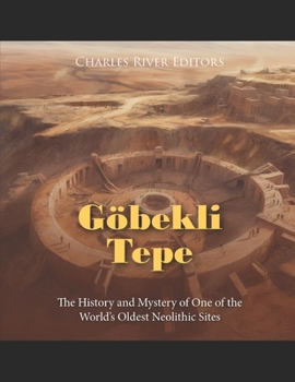 Paperback Göbekli Tepe: The History and Mystery of One of the World's Oldest Neolithic Sites Book