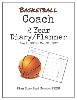 Basketball Coach 2020-2021 Diary Planner: Organize all Your Games, Practice Sessions & Meetings with this Convenient Monthly Scheduler