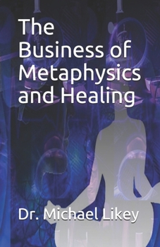 Paperback The Business of Metaphysics and Healing Book