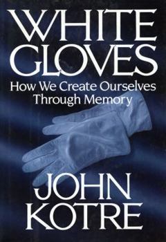Hardcover White Gloves: How We Create Ourselves Through Memory Book