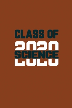 Paperback Class Of 2020 Science: Senior 12th Grade Graduation Notebook Book