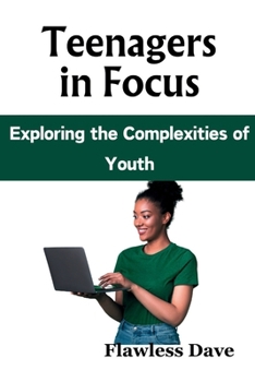 Paperback Teenagers In Focus: Exploring the Complexities of Youth Book