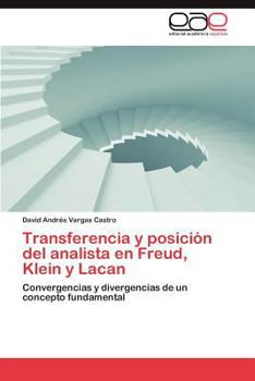Transferencia y Posicion del Analista En Freud, Klein y Lacan