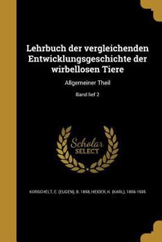 Paperback Lehrbuch der vergleichenden Entwicklungsgeschichte der wirbellosen Tiere: Allgemeiner Theil; Band lief 2 [German] Book