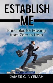 Paperback Establish Me: Principles for Moving from Zero to Hero Book