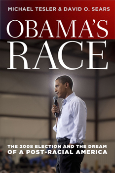 Obama's Race: The 2008 Election and the Dream of a Post-Racial America - Book  of the Chicago Studies in American Politics