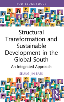 Paperback Structural Transformation and Sustainable Development in the Global South: An Integrated Approach Book