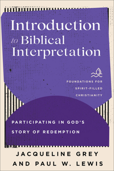 Introduction to Biblical Interpretation: Participating in God's Story of Redemption (Foundations for Spirit-Filled Christianity)