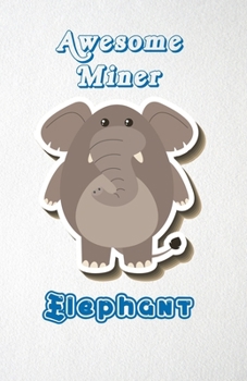 Paperback Awesome Miner Elephant A5 Lined Notebook 110 Pages: Funny Blank Journal For Job Career Appreciation Boss Co Worker Wide Animal. Unique Student Teacher Book