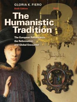 Paperback The Humanistic Tradition Book 3: The European Renaissance, the Reformation, and Global Encounter Book