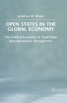 Paperback Open States in the Global Economy: The Political Economy of Small-State Macroeconomic Management Book