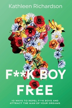 Paperback F**k Boy Free: 10 Ways to Repel F**k Boys and Atrract the Man of Your Dreams Book