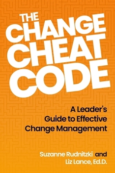 Paperback The Change Cheat Code: A Leader's Guide to Effective Change Management Book