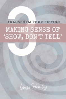 Paperback Making Sense of 'Show, Don't Tell': Transform Your Fiction Book