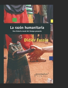 Paperback La razón humanitaria: Una historia moral del tiempo presente [Spanish] Book