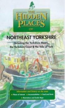 Paperback The Hidden Places of Northeast Yorkshire: Including the Yorkshire Moors, Yorkshire Coast and the Vale of York (The Hidden Places Travel Guides) Book