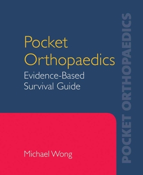 Spiral-bound Pocket Orthopaedics: Evidence-Based Survival Guide: Evidence-Based Survival Guide Book