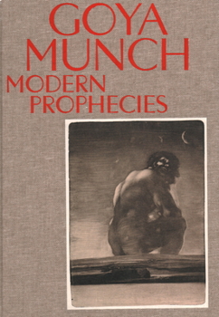 Hardcover Goya and Munch: Modern Prophecies Book