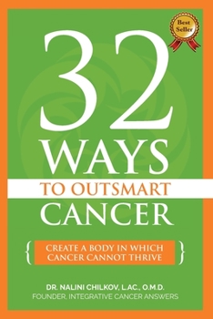 Paperback 32 Ways To OutSmart Cancer: Create A Body In Which Cancer Cannot Thrive Book