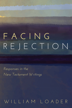 Paperback Facing Rejection: Responses in the New Testament Writings Book