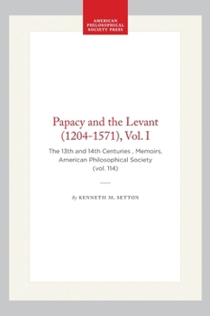 Hardcover Papacy and the Levant (1204-1571), Vol. I: The 13th and 14th Centuries, Memoirs, American Philosophical Society (Vol. 114) Book
