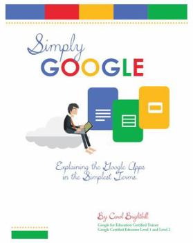 Paperback Simply Google: Explaining the Google Apps in the Simplest Terms Book