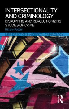 Paperback Intersectionality and Criminology: Disrupting and revolutionizing studies of crime Book