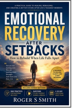 Paperback Emotional Recovery After Setbacks: How to Rebuild When Life Falls Apart Book