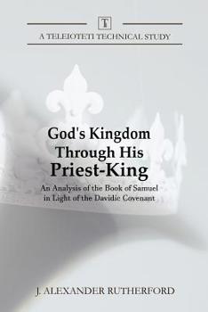 Paperback God's Kingdom through His Priest-King: An Analysis of the Book of Samuel in Light of the Davidic Covenant Book