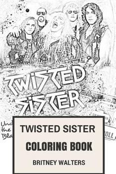 Paperback Twisted Sister Coloring Book: Shock Rock and Heavy Metal Pioneer and Makeup Legends Dee Snider and Mike Portnoy Inspired Adult Coloring Book