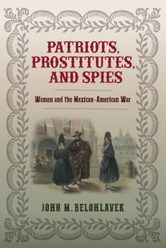 Paperback Patriots, Prostitutes, and Spies: Women and the Mexican-American War Book