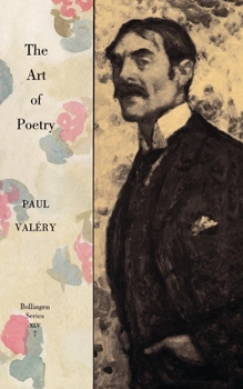 Paperback Collected Works of Paul Valery, Volume 7: The Art of Poetry. Introduction by T.S. Eliot Book