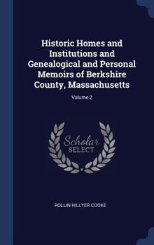 Hardcover Historic Homes and Institutions and Genealogical and Personal Memoirs of Berkshire County, Massachusetts; Volume 2 Book