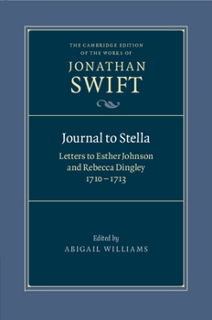 Journal to Stella: Letters to Esther Johnson and Rebecca Dingley, 1710-1713