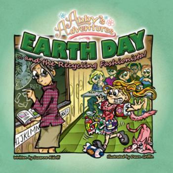 Hardcover Abby's Adventures: Earth Day... and the Recycling Fashionista Book