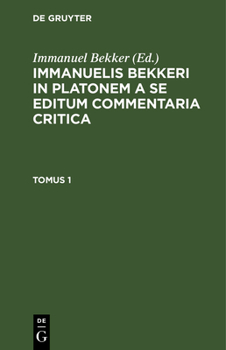 Immanuelis Bekkeri in Platonem a se editum commentaria critica