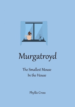 Paperback Murgatroyd: The Smallest Mouse in the House Book