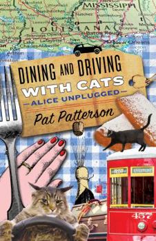 Paperback Dining and Driving with Cats: Alice Unplugged Book