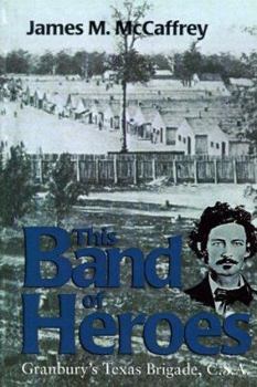 Paperback This Band of Heroes: Granbury's Texas Brigade, C.S.A. Book